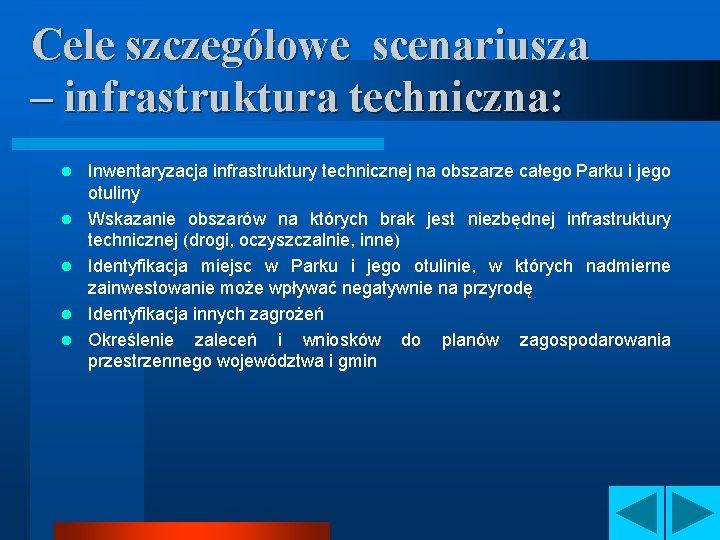 Cele szczegółowe scenariusza – infrastruktura techniczna: l l l Inwentaryzacja infrastruktury technicznej na obszarze