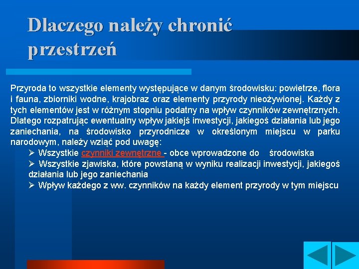 Dlaczego należy chronić przestrzeń Przyroda to wszystkie elementy występujące w danym środowisku: powietrze, flora