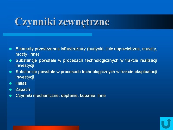 Czynniki zewnętrzne l l l Elementy przestrzenne infrastruktury (budynki, linie napowietrzne, maszty, mosty, inne)