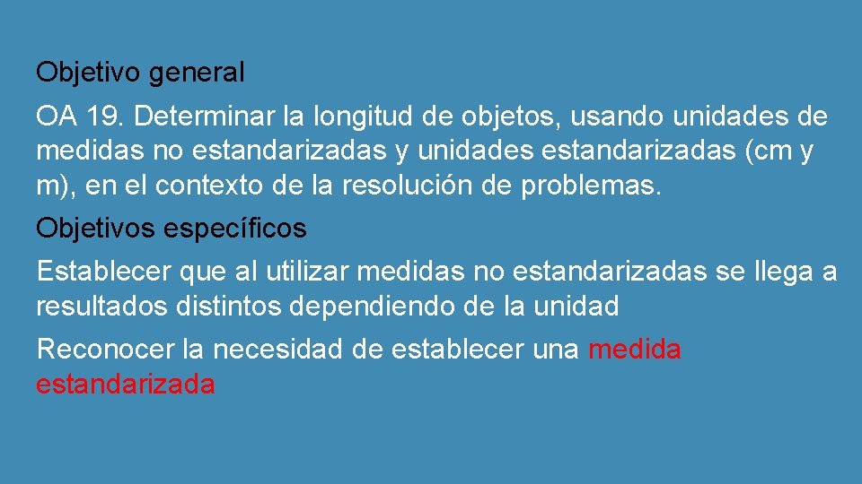 Objetivo general OA 19. Determinar la longitud de objetos, usando unidades de medidas no