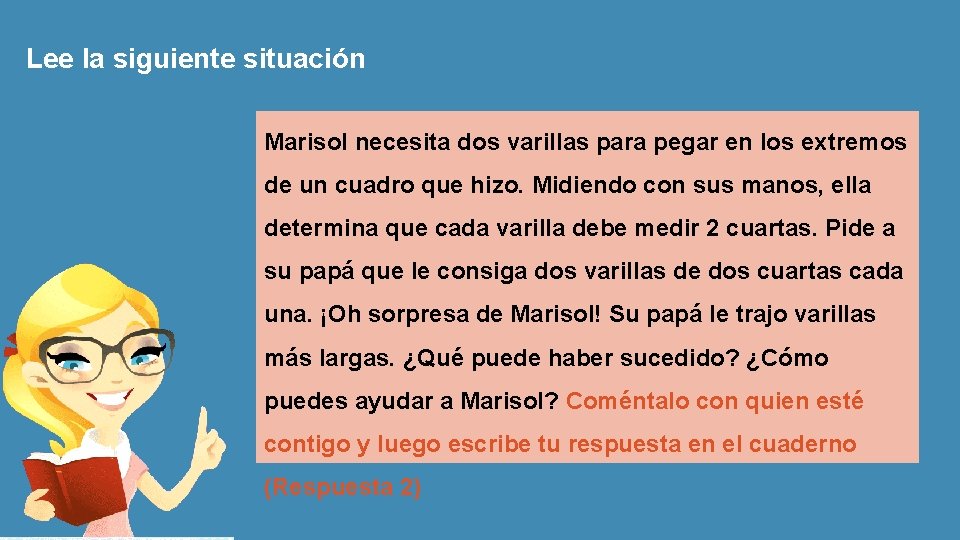 Lee la siguiente situación Marisol necesita dos varillas para pegar en los extremos de