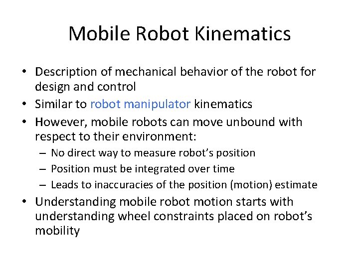 Mobile Robot Kinematics • Description of mechanical behavior of the robot for design and