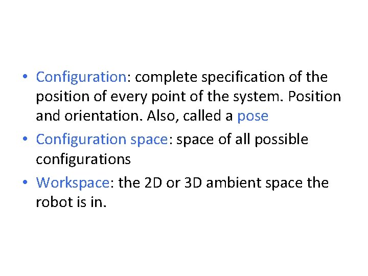  • Configuration: complete specification of the position of every point of the system.