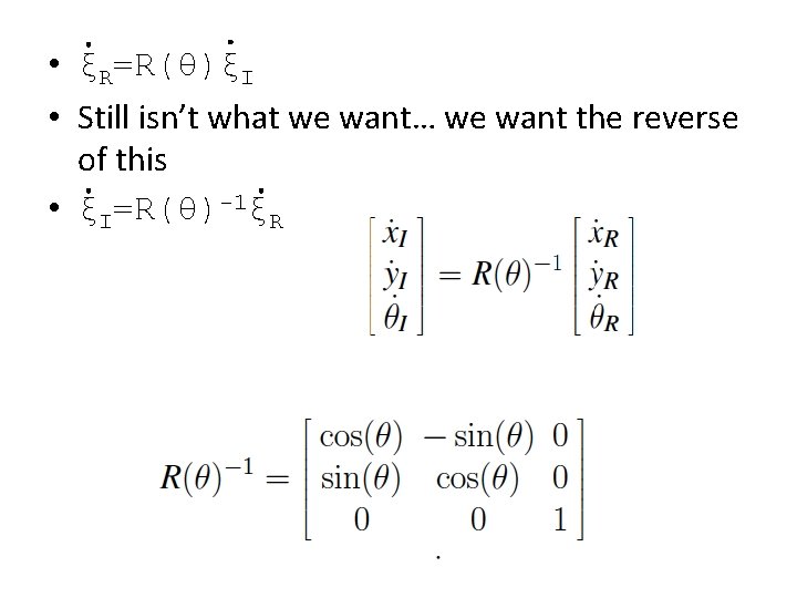  • ξR=R(θ)ξI • Still isn’t what we want… we want the reverse of