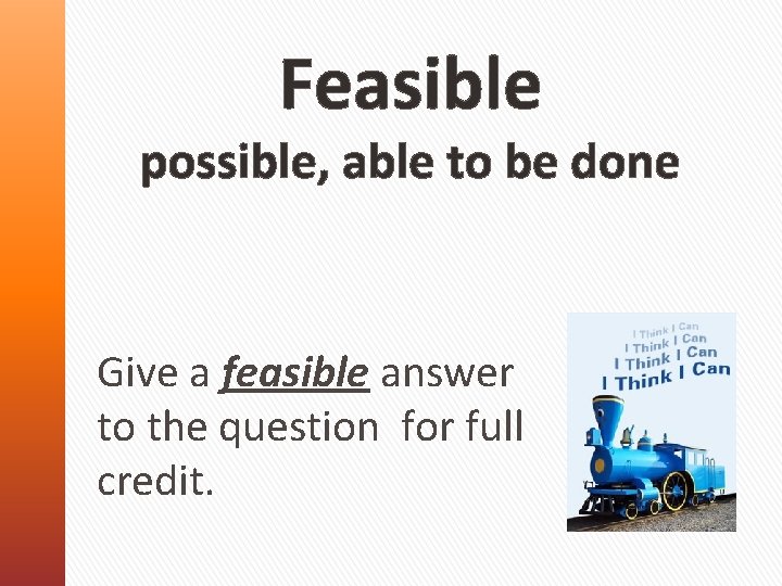 Feasible possible, able to be done Give a feasible answer to the question for
