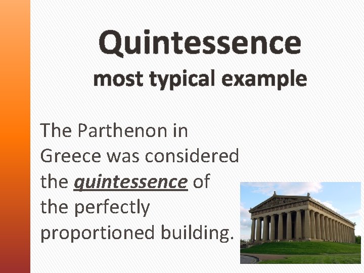 Quintessence most typical example The Parthenon in Greece was considered the quintessence of the