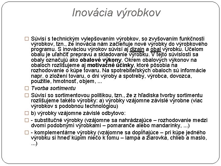 Inovácia výrobkov � Súvisí s technickým vylepšovaním výrobkov, so zvyšovaním funkčnosti � � �