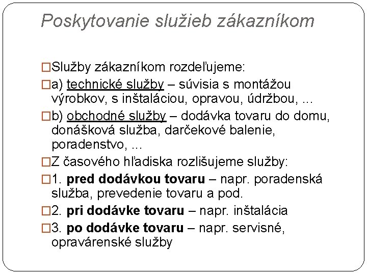 Poskytovanie služieb zákazníkom �Služby zákazníkom rozdeľujeme: �a) technické služby – súvisia s montážou výrobkov,