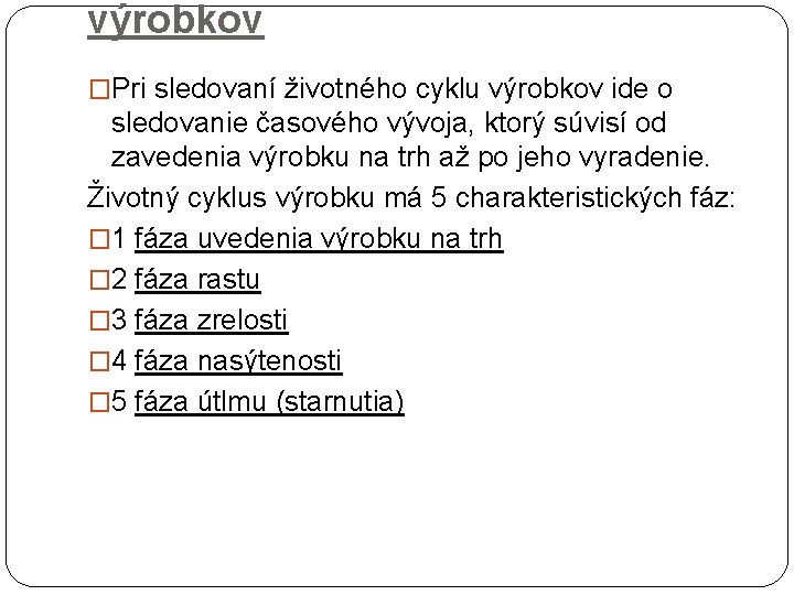 výrobkov �Pri sledovaní životného cyklu výrobkov ide o sledovanie časového vývoja, ktorý súvisí od