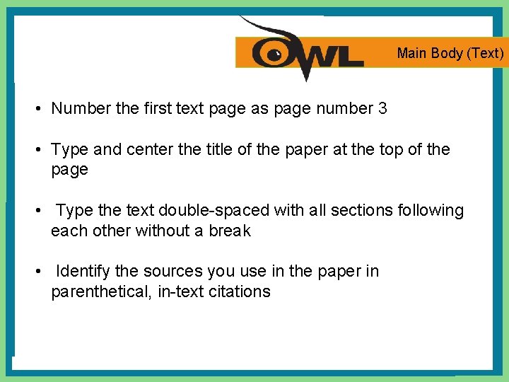 Main Body (Text) • Number the first text page as page number 3 •