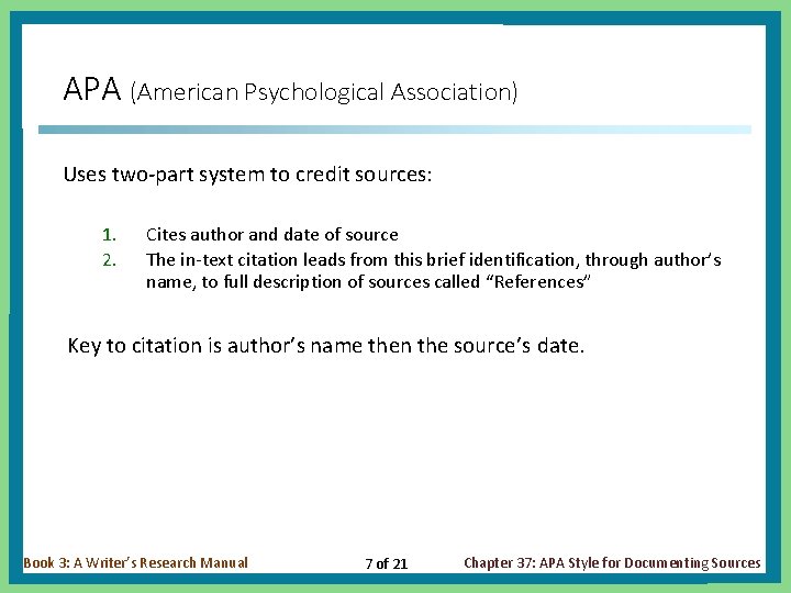 APA (American Psychological Association) Uses two-part system to credit sources: 1. 2. Cites author