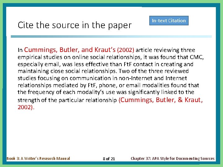 Cite the source in the paper In-text Citation In Cummings, Butler, and Kraut’s (2002)
