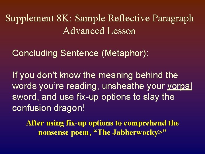 Supplement 8 K: Sample Reflective Paragraph Advanced Lesson Concluding Sentence (Metaphor): If you don’t