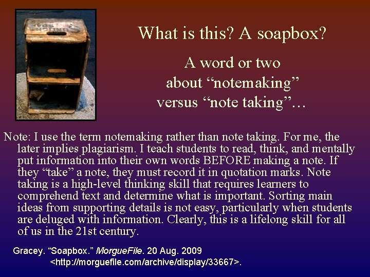 What is this? A soapbox? A word or two about “notemaking” versus “note taking”…