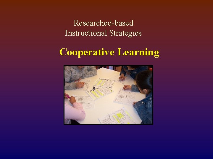 Researched-based Instructional Strategies Cooperative Learning 