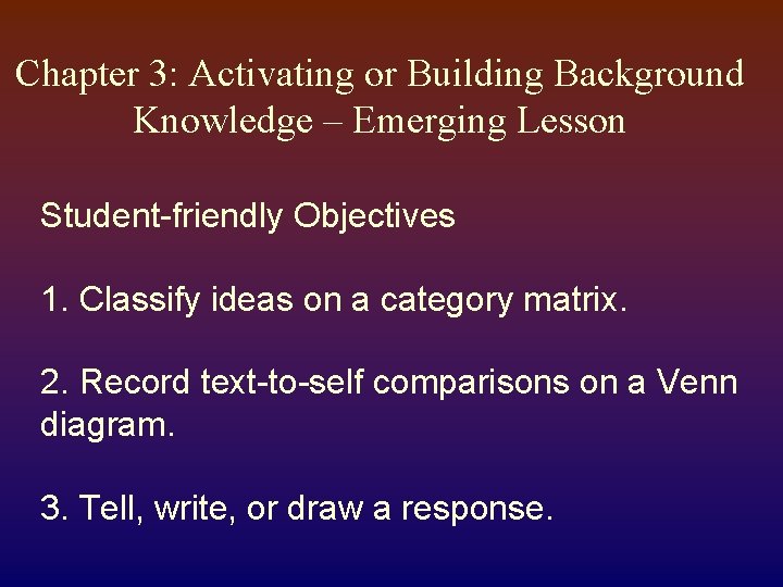 Chapter 3: Activating or Building Background Knowledge – Emerging Lesson Student-friendly Objectives 1. Classify