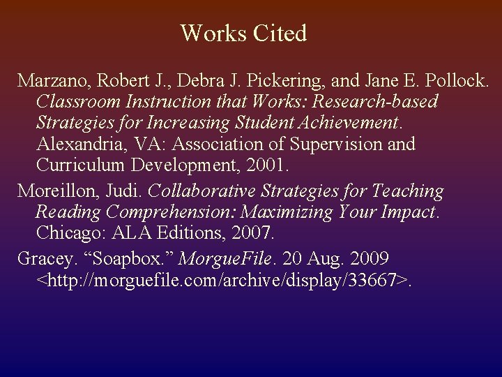 Works Cited Marzano, Robert J. , Debra J. Pickering, and Jane E. Pollock. Classroom