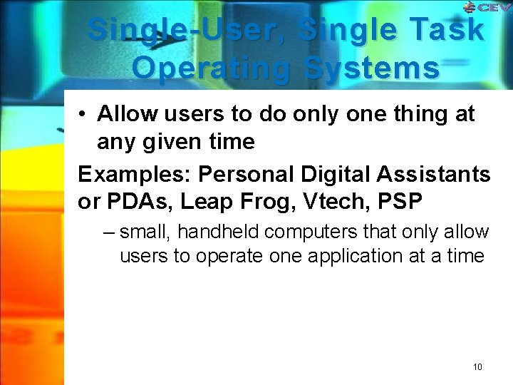Single-User, Single Task Operating Systems • Allow users to do only one thing at Single-User, Single Task Operating Systems • Allow users to do only one thing at