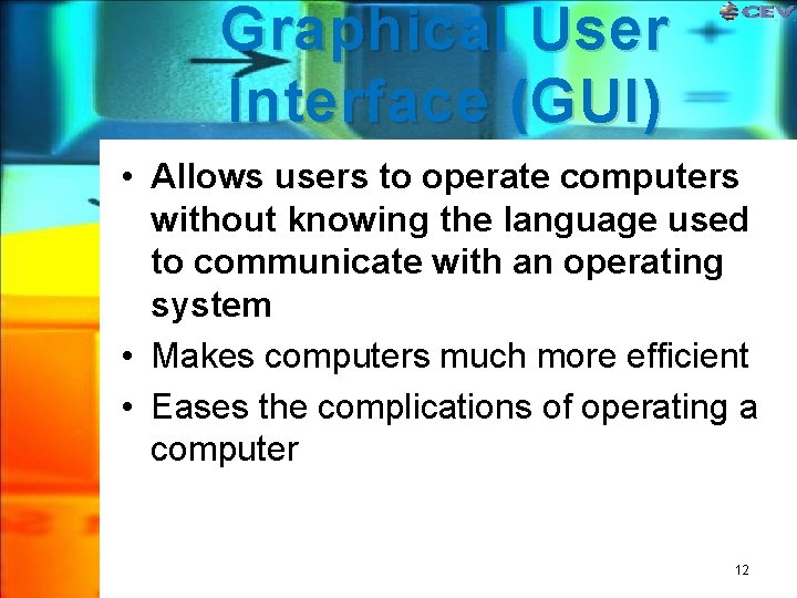 Graphical User Interface (GUI) • Allows users to operate computers without knowing the language Graphical User Interface (GUI) • Allows users to operate computers without knowing the language