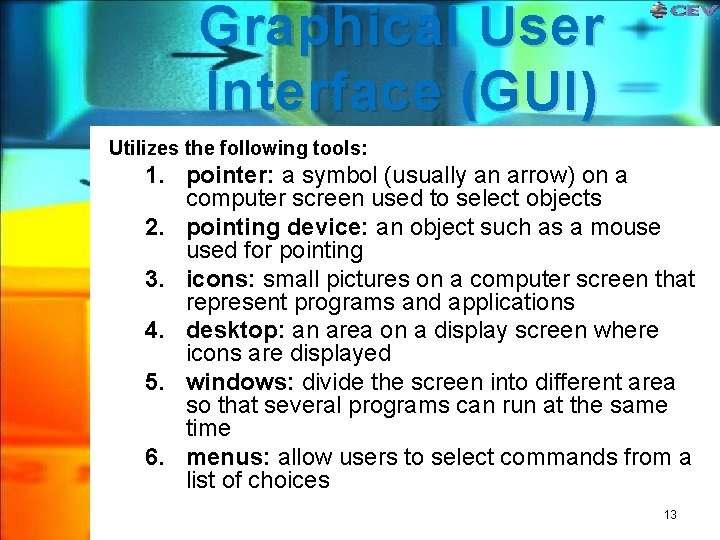 Graphical User Interface (GUI) Utilizes the following tools: 1. pointer: a symbol (usually an Graphical User Interface (GUI) Utilizes the following tools: 1. pointer: a symbol (usually an