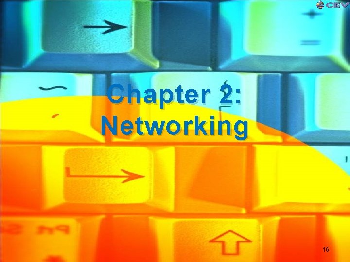 Chapter 2: Networking 16 Chapter 2: Networking 16