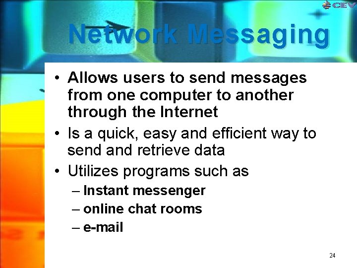 Network Messaging • Allows users to send messages from one computer to another through Network Messaging • Allows users to send messages from one computer to another through