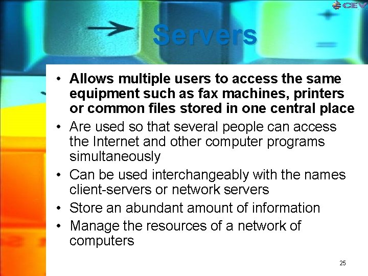 Servers • Allows multiple users to access the same equipment such as fax machines, Servers • Allows multiple users to access the same equipment such as fax machines,