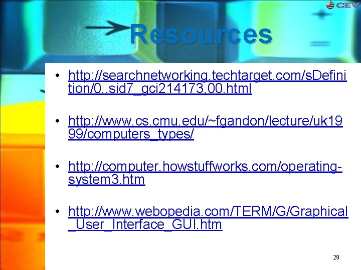 Resources • http: //searchnetworking. techtarget. com/s. Defini tion/0, , sid 7_gci 214173, 00. html Resources • http: //searchnetworking. techtarget. com/s. Defini tion/0, , sid 7_gci 214173, 00. html