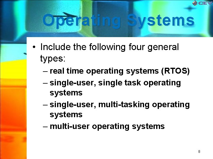 Operating Systems • Include the following four general types: – real time operating systems Operating Systems • Include the following four general types: – real time operating systems