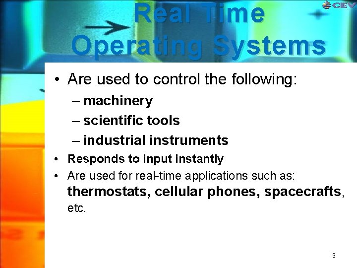Real Time Operating Systems • Are used to control the following: – machinery – Real Time Operating Systems • Are used to control the following: – machinery –