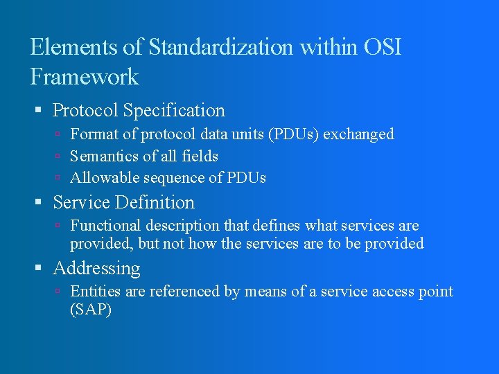 Elements of Standardization within OSI Framework Protocol Specification Format of protocol data units (PDUs)