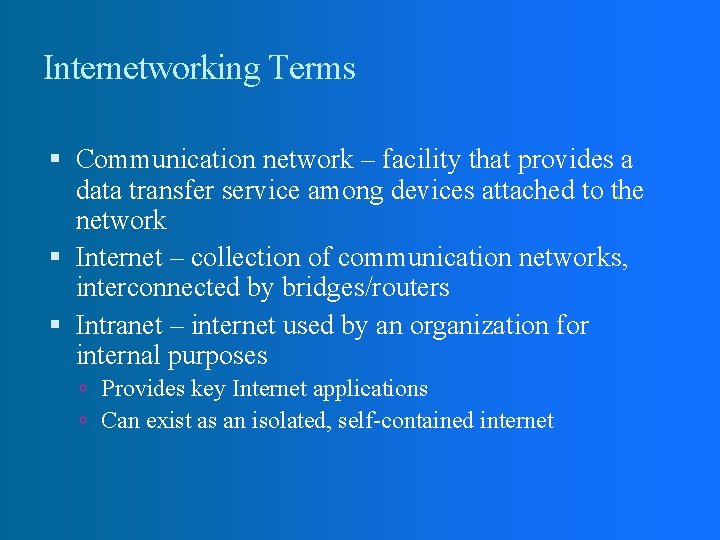 Internetworking Terms Communication network – facility that provides a data transfer service among devices