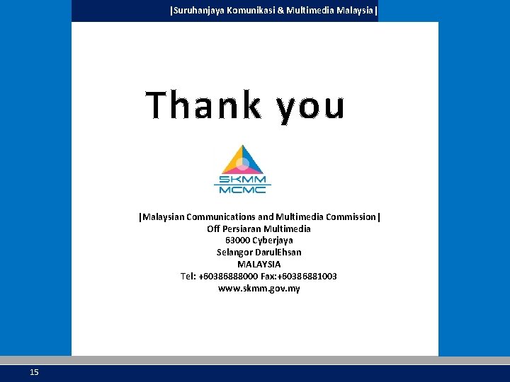 |Suruhanjaya Komunikasi & Multimedia Malaysia| Thank you |Malaysian Communications and Multimedia Commission| Off Persiaran