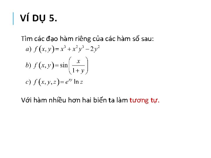 VÍ DỤ 5. Tìm các đạo hàm riêng của các hàm số sau: Với