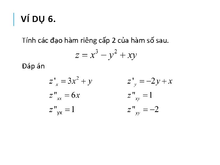 VÍ DỤ 6. Tính các đạo hàm riêng cấp 2 của hàm số sau.