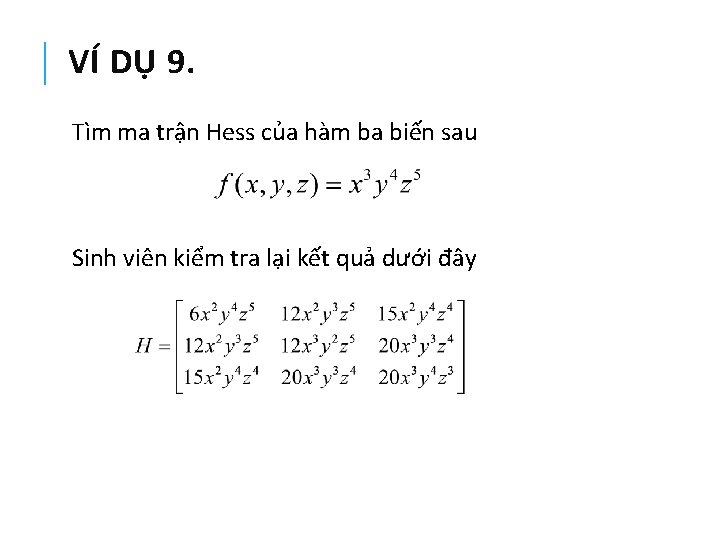 VÍ DỤ 9. Tìm ma trận Hess của hàm ba biến sau Sinh viên