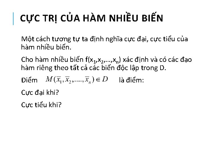 CỰC TRỊ CỦA HÀM NHIỀU BIẾN Một cách tương tự ta định nghĩa cực