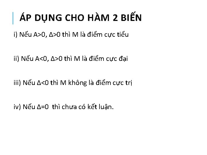 ÁP DỤNG CHO HÀM 2 BIẾN i) Nếu A>0, ∆>0 thì M là điểm