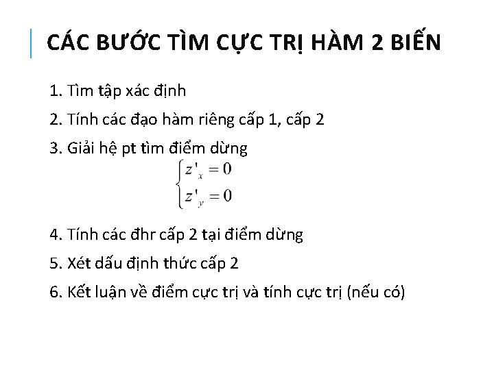 CÁC BƯỚC TÌM CỰC TRỊ HÀM 2 BIẾN 1. Tìm tập xác định 2.