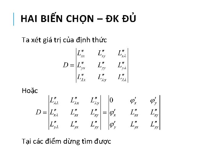 HAI BIẾN CHỌN – ĐK ĐỦ Ta xét giá trị của định thức Hoặc