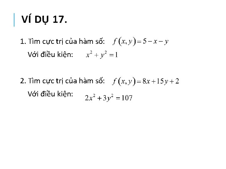 VÍ DỤ 17. 1. Tìm cực trị của hàm số: Với điều kiện: 2.