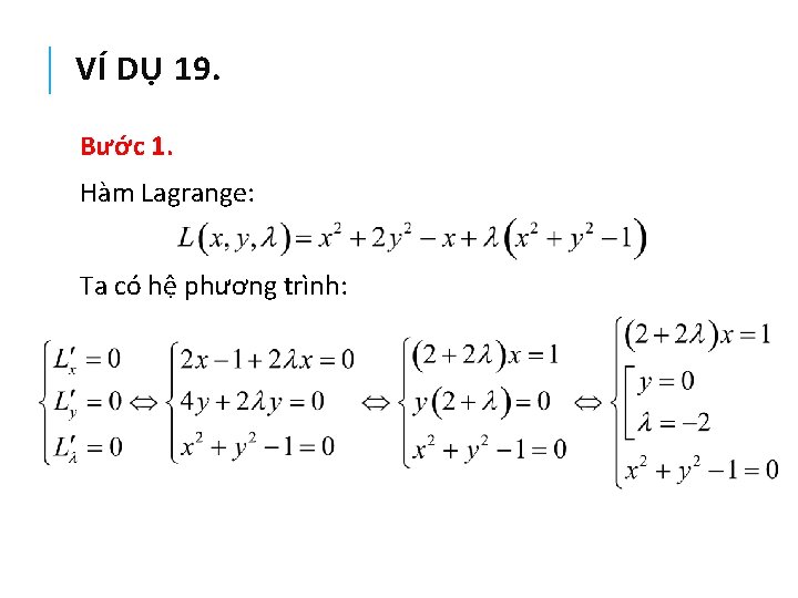 VÍ DỤ 19. Bước 1. Hàm Lagrange: Ta có hệ phương trình: 