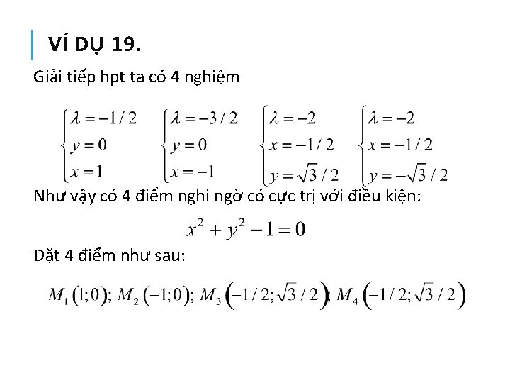 VÍ DỤ 19. Giải tiếp hpt ta có 4 nghiệm Như vậy có 4