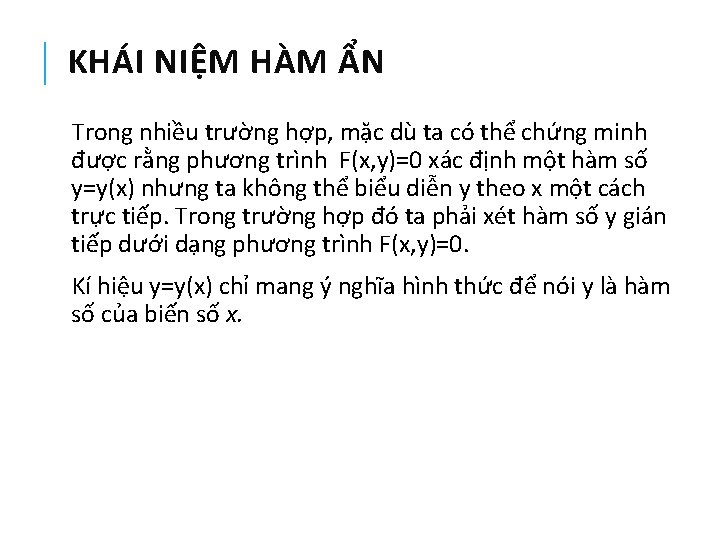 KHÁI NIỆM HÀM ẨN Trong nhiều trường hợp, mặc dù ta có thể chứng