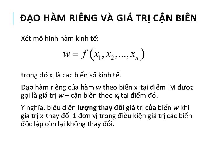 ĐẠO HÀM RIÊNG VÀ GIÁ TRỊ CẬN BIÊN Xét mô hình hàm kinh tế: