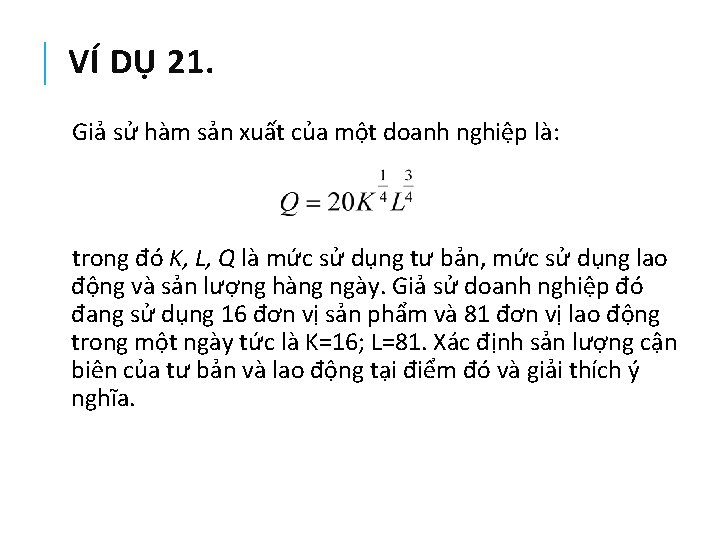 VÍ DỤ 21. Giả sử hàm sản xuất của một doanh nghiệp là: trong