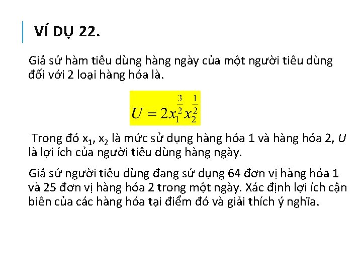 VÍ DỤ 22. Giả sử hàm tiêu dùng hàng ngày của một người tiêu