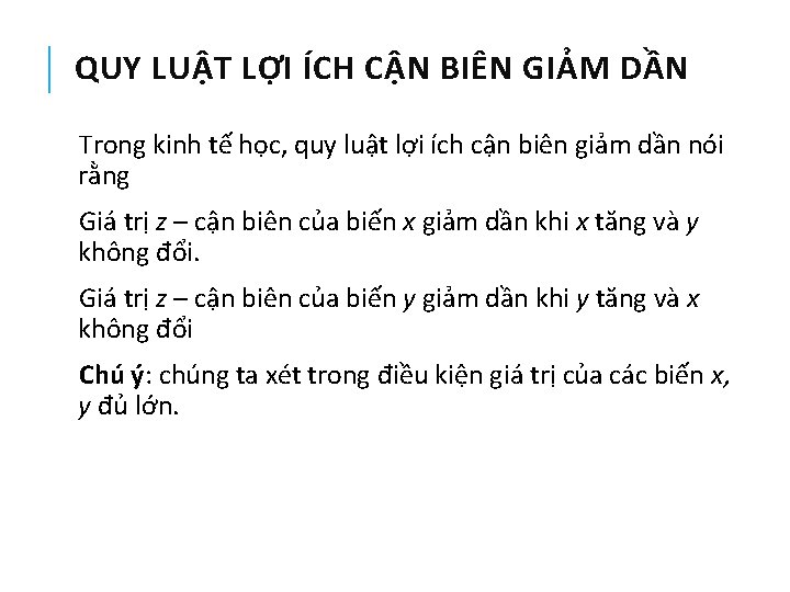 QUY LUẬT LỢI ÍCH CẬN BIÊN GIẢM DẦN Trong kinh tế học, quy luật