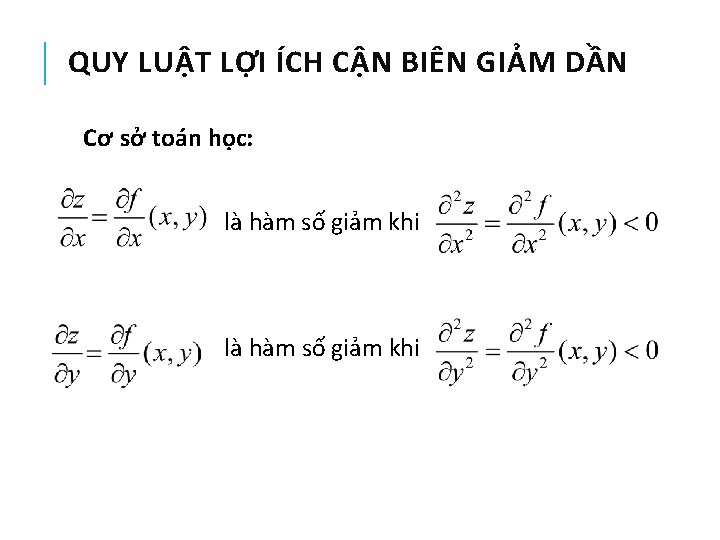 QUY LUẬT LỢI ÍCH CẬN BIÊN GIẢM DẦN Cơ sở toán học: là hàm