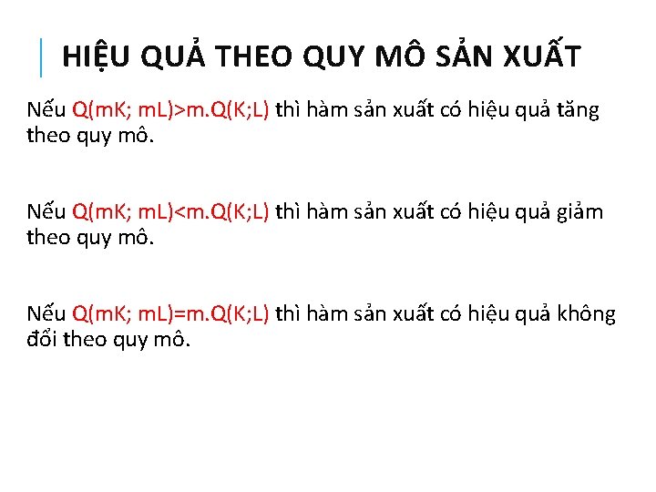 HIỆU QUẢ THEO QUY MÔ SẢN XUẤT Nếu Q(m. K; m. L)>m. Q(K; L)